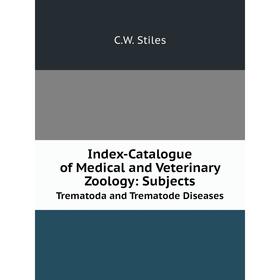 

Книга Index-Catalogue of Medical and Veterinary Zoology: SubjectsTrematoda and Trematode Diseases