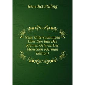 

Книга Neue Untersuchungen Über Den Bau Des Kleinen Gehirns Des Menschen