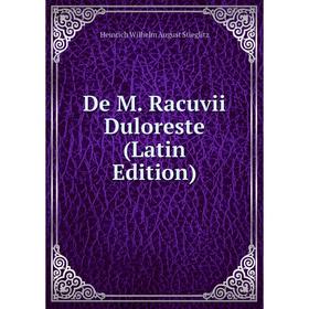

Книга De M. Racuvii Duloreste (Latin Edition)