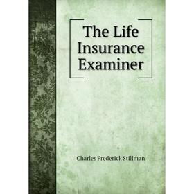 

Книга The Life Insurance Examiner