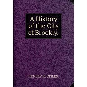 

Книга A History of the City of Brookly.