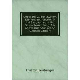 

Книга Ueber Die Zu Heilzweken Dienenden Injections- Und Saugapparate Und Deren Anwendung: Für Aerzte Und Studirende (German Edition)