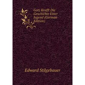 

Книга Gotz Krafft Die Geschichte Einer Jugend (German Edition)