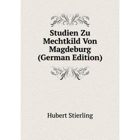 

Книга Studien Zu Mechtkild Von Magdeburg (German Edition)