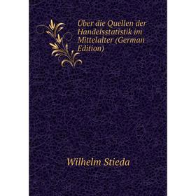 

Книга Über die Quellen der Handelsstatistik im Mittelalter (German Edition)