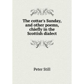 

Книга The cottar's Sunday, and other poems, chiefly in the Scottish dialect