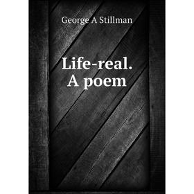 

Книга Life-real A poem