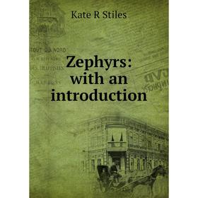 

Книга Zephyrs: with an introduction