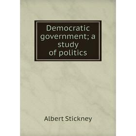 

Книга Democratic government; a study of politics