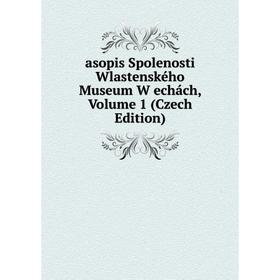 

Книга Asopis Spolenosti Wlastenského Museum W echách, Volume 1 (Czech Edition)