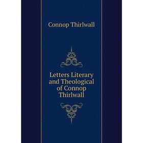 

Книга Letters Literary and Theological of Connop Thirlwall