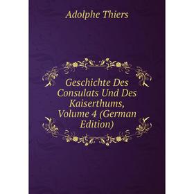 

Книга Geschichte Des Consulats Und Des Kaiserthums, Volume 4 (German Edition)