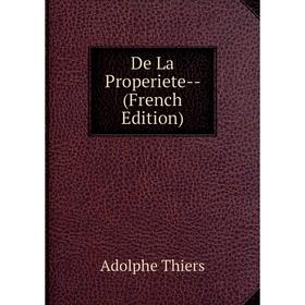 

Книга De La Properiete- (French Edition)