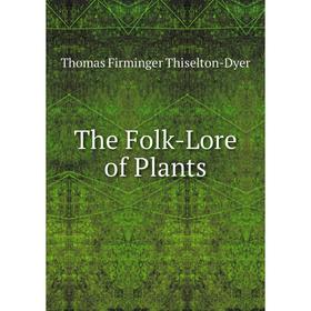 

Книга The Folk-Lore of Plants