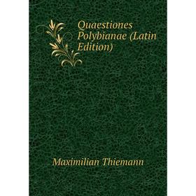 

Книга Quaestiones Polybianae (Latin Edition)