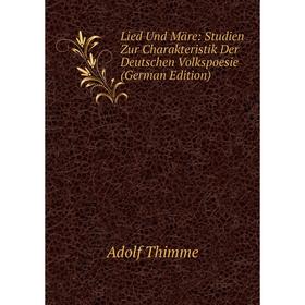 

Книга Lied Und Märe: Studien Zur Charakteristik Der Deutschen Volkspoesie
