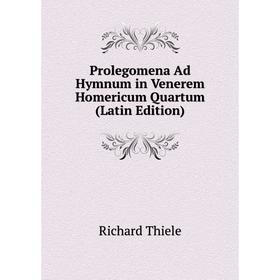 

Книга Prolegomena Ad Hymnum in Venerem Homericum Quartum (Latin Edition)
