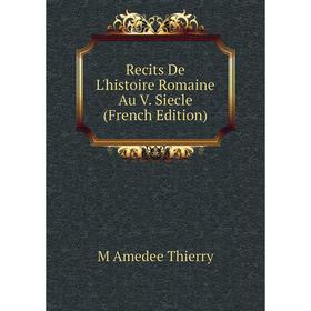 

Книга Recits De L'histoire Romaine Au V. Siecle (French Edition)