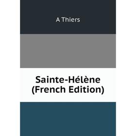 

Книга Sainte-Hélène (French Edition)