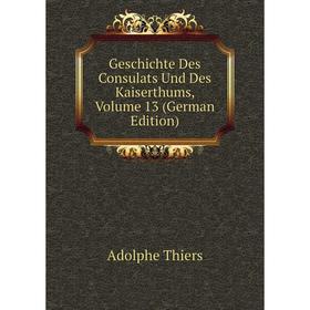 

Книга Geschichte Des Consulats Und Des Kaiserthums, Volume 13 (German Edition)