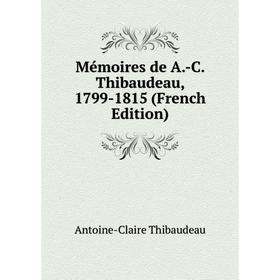 

Книга Mémoires de A-C Thibaudeau, 1799-1815