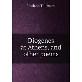 

Книга Diogenes at Athens, and other poems