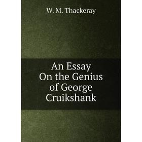 

Книга An Essay On the Genius of George Cruikshank