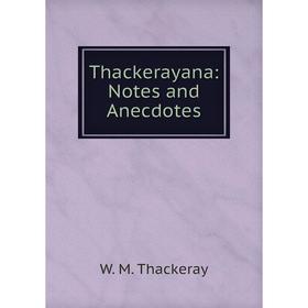

Книга Thackerayana: Notes and Anecdotes