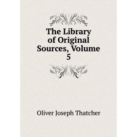 

Книга The Library of Original Sources, Volume 5