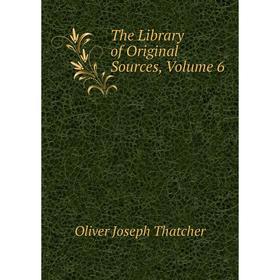 

Книга The Library of Original Sources, Volume 6