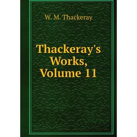 

Книга Thackeray's Works, Volume 11