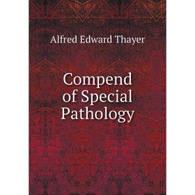 

Книга Compend of Special Pathology