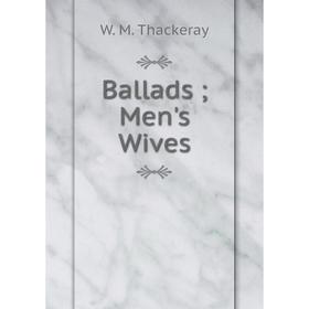 

Книга Ballads; Men's Wives