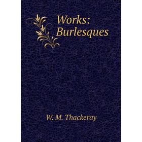 

Книга Works: Burlesques