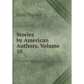 

Книга Stories by American Authors, Volume 10