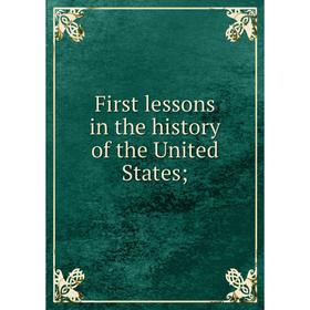 

Книга First lessons in the history of the United States