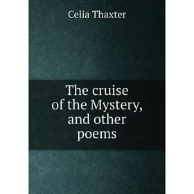 

Книга The cruise of the Mystery, and other poems