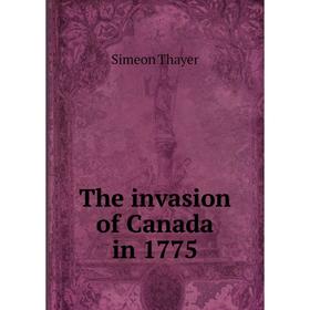 

Книга The invasion of Canada in 1775