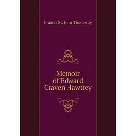 

Книга Memoir of Edward Craven Hawtrey