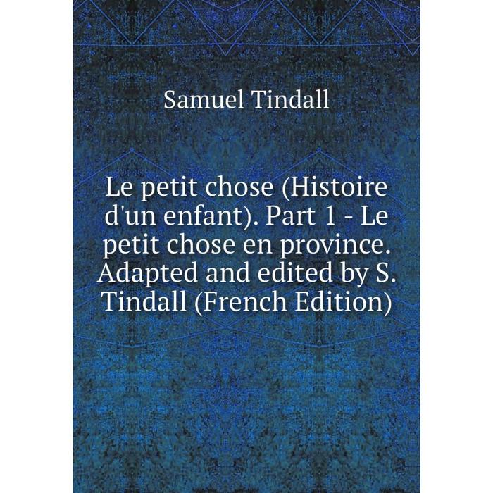 фото Книга le petit chose (histoire d'un enfant) part 1 — le petit chose en province adapted and edited by s tindall nobel press