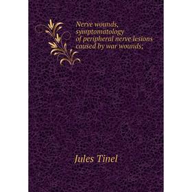 

Книга Nerve wounds, symptomatology of peripheral nerve lesions caused by war wounds