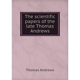 

Книга The scientific papers of the late Thomas Andrews