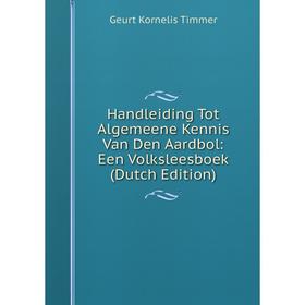 

Книга Handleiding Tot Algemeene Kennis Van Den Aardbol: Een Volksleesboek (Dutch Edition)