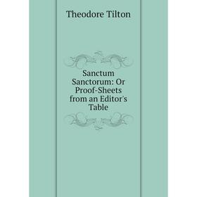 

Книга Sanctum Sanctorum: Or Proof-Sheets from an Editor's Table