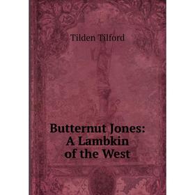 

Книга Butternut Jones: A Lambkin of the West
