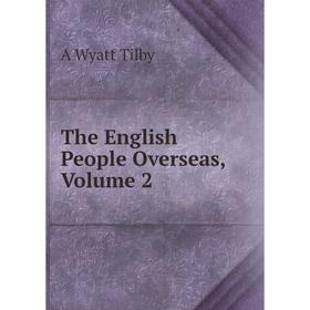 

Книга The English People Overseas, Volume 2