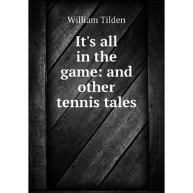 

Книга It's all in the game: and other tennis tales