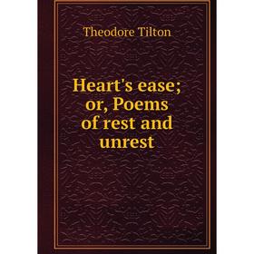 

Книга Heart's ease; or, Poems of rest and unrest