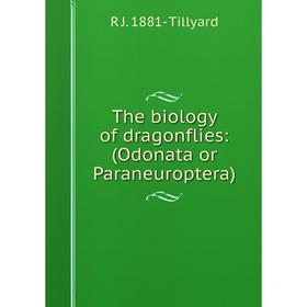 

Книга The biology of dragonflies: (Odonata or Paraneuroptera)