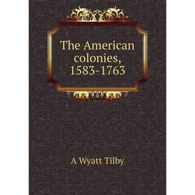 

Книга The American colonies, 1583-1763